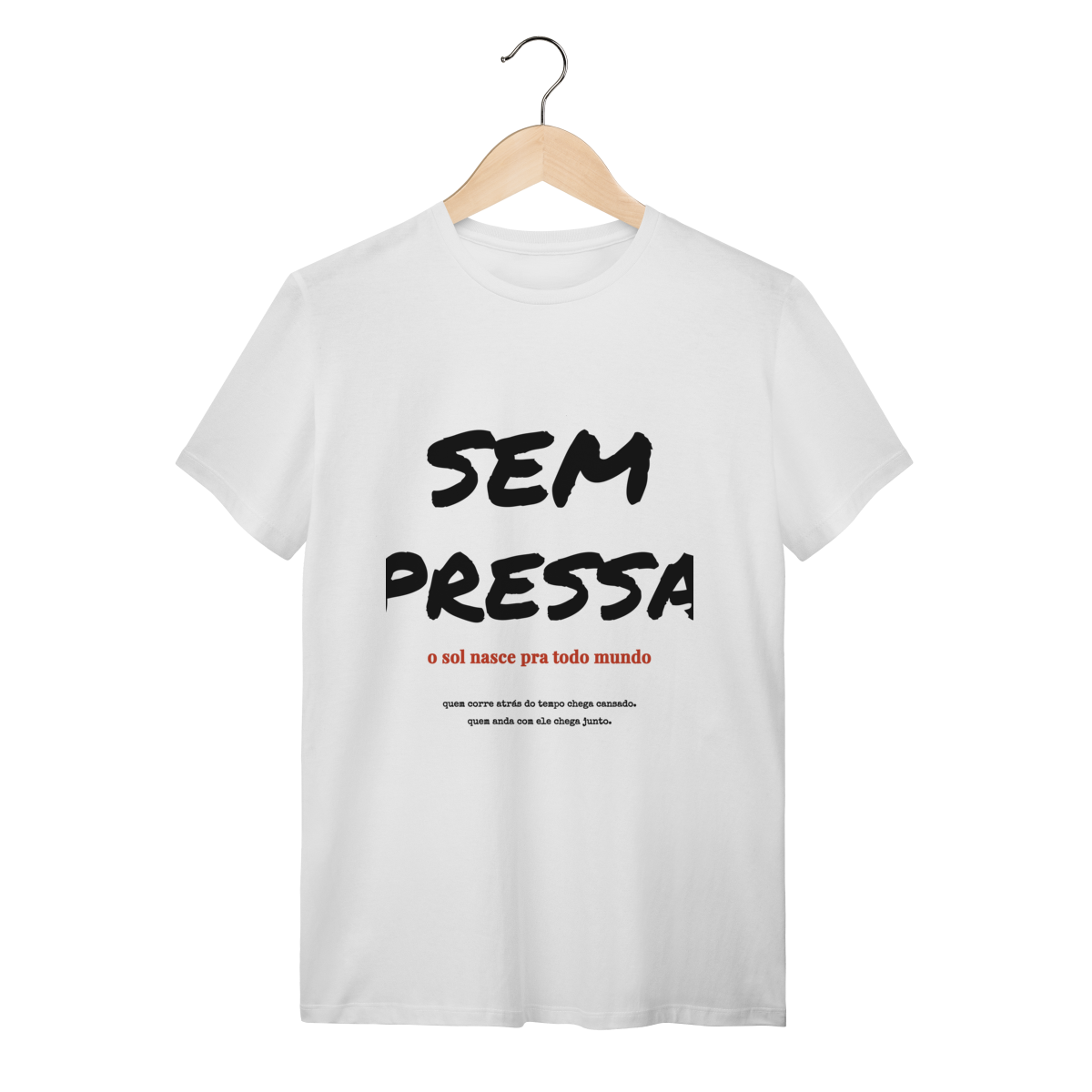 Sem pressa — Camiseta Quality