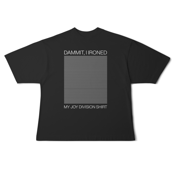 [Oversized] DAMMIT I IRONED MY JOY DIVISION SHIRT