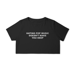 Nome do produto[Cropped] HATING POP MUSIC DOESN'T MAKE YOU DEEP