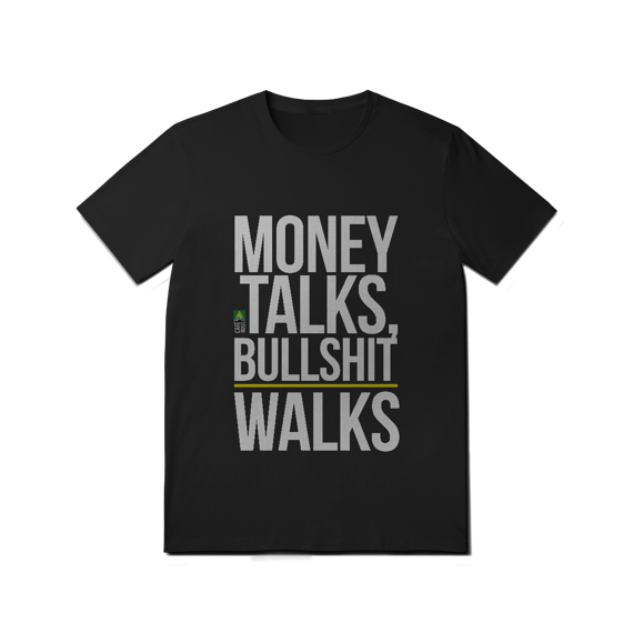 Money Talks, Bullshit Walks