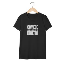 Nome do produto  Camisa FEM Comece com o Pé Direito