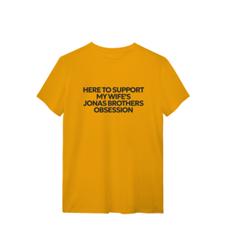 Nome do produto CAMISA - HERE TO SUPPORT MY WIFE'S OBSESSION | JONAS BROTHERS
