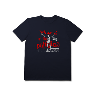 Camisa Prime - Viver é um Ato Político