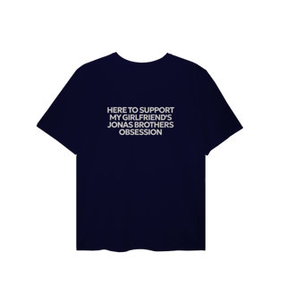 Nome do produto CAMISA PLUS SIZE - HERE TO SUPPORT MY GIRLFRIEND'S OBSESSION | JONAS BROTHERS