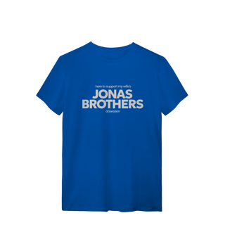 Nome do produto CAMISA - HERE TO SUPPORT MY WIFE'S OBSESSION | JONAS BROTHERS