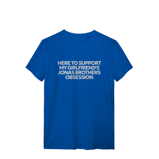 Nome do produto CAMISA - HERE TO SUPPORT MY GIRLFRIEND'S OBSESSION | JONAS BROTHERS