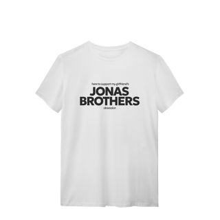 Nome do produto CAMISA - HERE TO SUPPORT MY GIRLFRIEND'S OBSESSION | JONAS BROTHERS