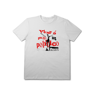 Nome do produto Camisa Prime - Viver é um Ato Político