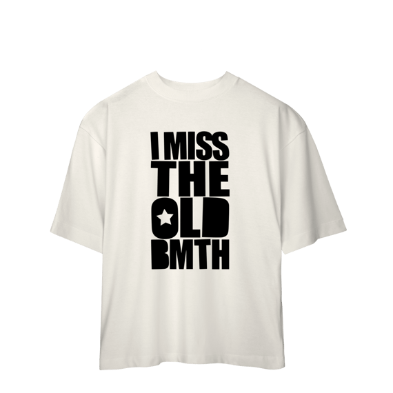 Camisa Oversized | I Miss The Old BMTH - Bring Me The Horizon