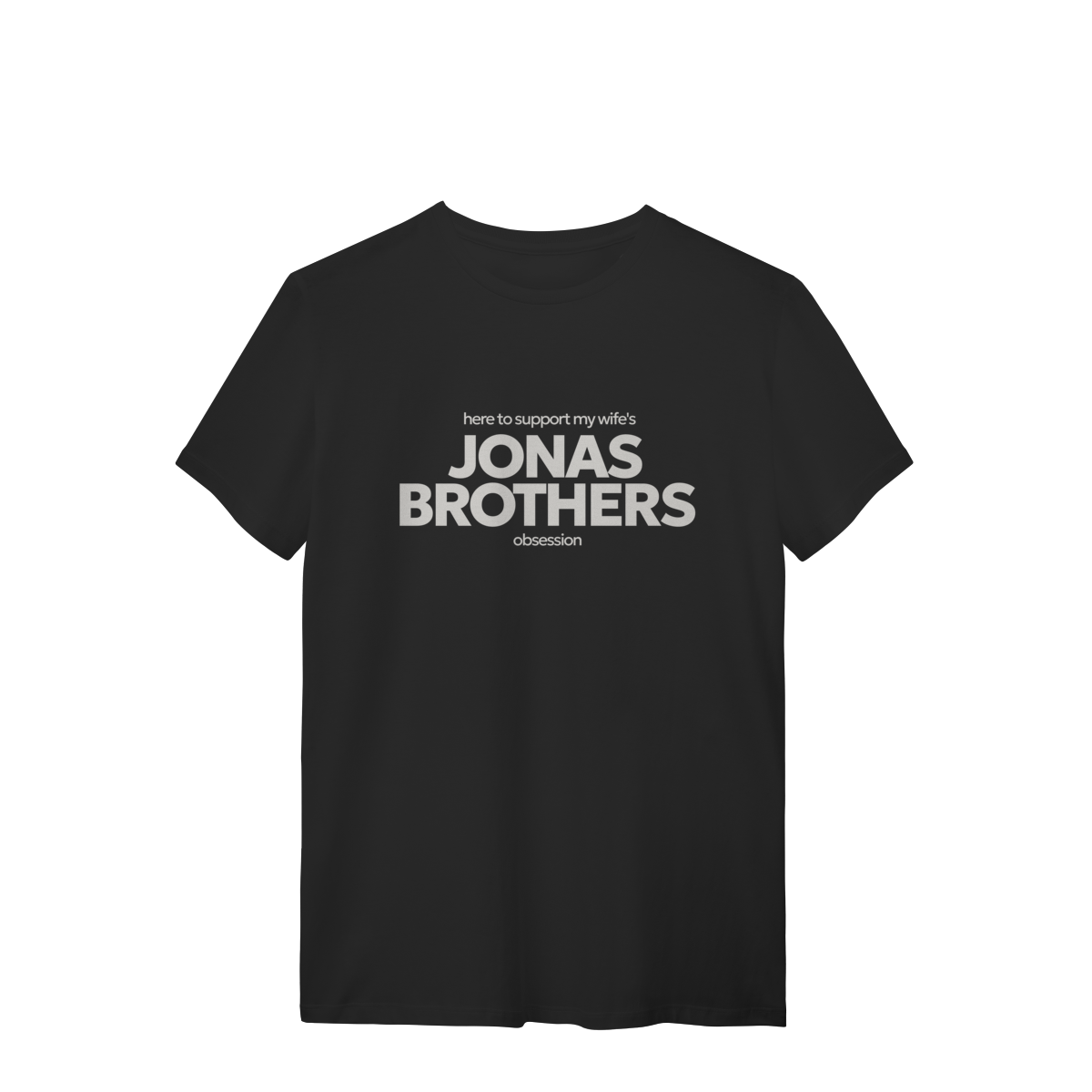 Nome do produto: CAMISA - HERE TO SUPPORT MY WIFE\'S OBSESSION | JONAS BROTHERS