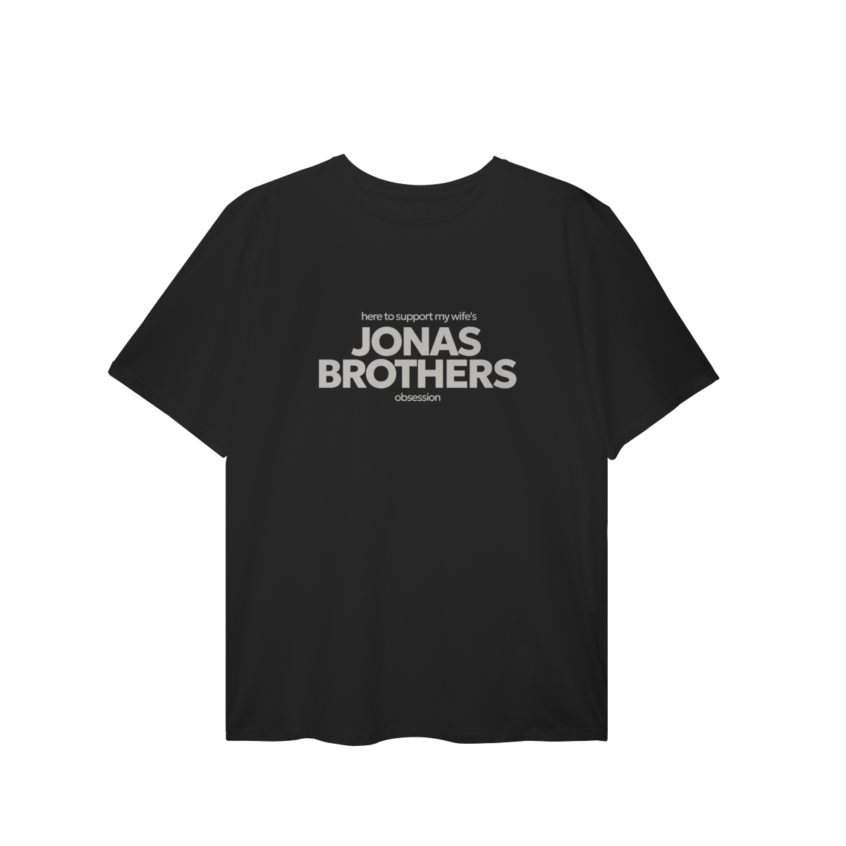 Nome do produto: CAMISA PLUS SIZE - HERE TO SUPPORT MY WIFE\'S OBSESSION | JONAS BROTHERS