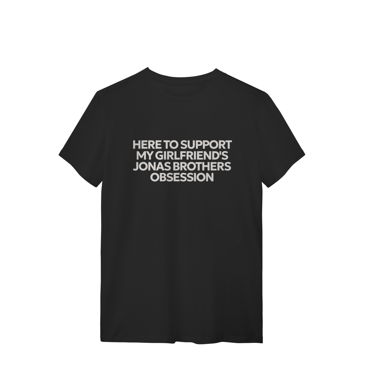 Nome do produto: CAMISA - HERE TO SUPPORT MY GIRLFRIEND\'S OBSESSION | JONAS BROTHERS