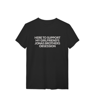 CAMISA - HERE TO SUPPORT MY GIRLFRIEND'S OBSESSION | JONAS BROTHERS