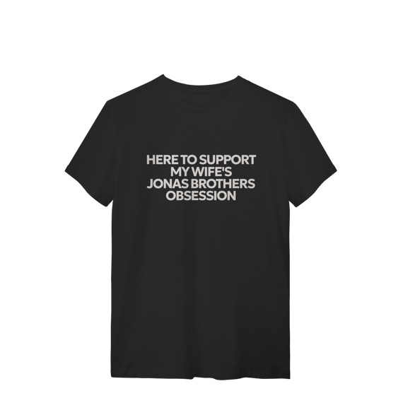 CAMISA - HERE TO SUPPORT MY WIFE'S OBSESSION | JONAS BROTHERS