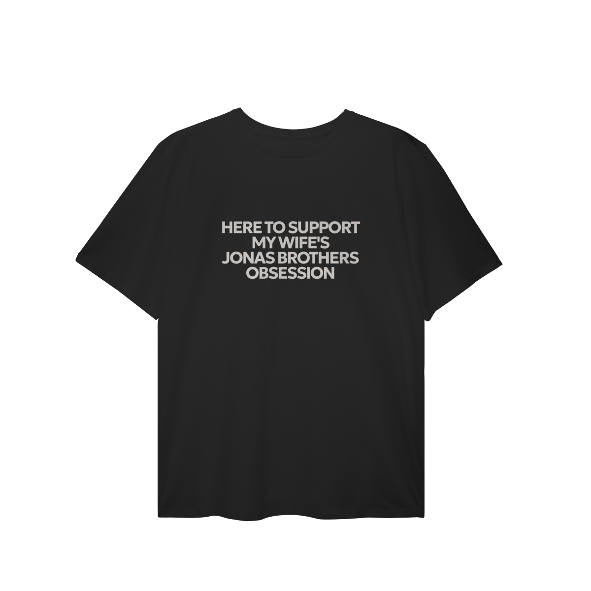 Nome do produto: CAMISA PLUS SIZE - HERE TO SUPPORT MY WIFE\'S OBSESSION | JONAS BROTHERS