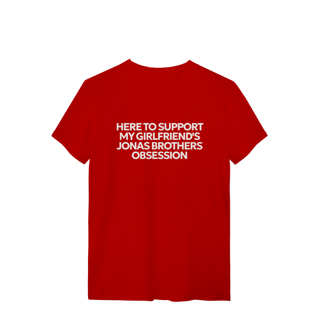 Nome do produto CAMISA - HERE TO SUPPORT MY GIRLFRIEND'S OBSESSION | JONAS BROTHERS
