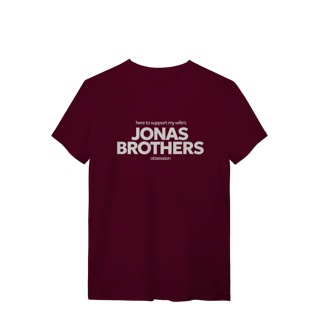 Nome do produto CAMISA - HERE TO SUPPORT MY WIFE'S OBSESSION | JONAS BROTHERS