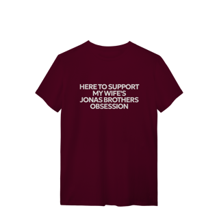 Nome do produto CAMISA - HERE TO SUPPORT MY WIFE'S OBSESSION | JONAS BROTHERS