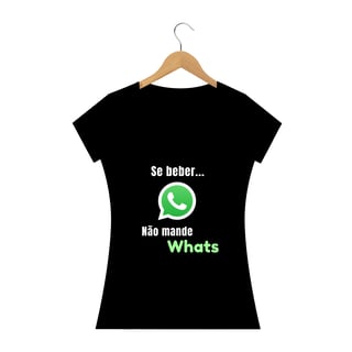 Camiseta Se beber Não Mande Whats
