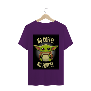 Nome do produto CAMISETA NO COFFE NO FORCE