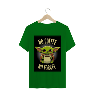 Nome do produto CAMISETA NO COFFE NO FORCE