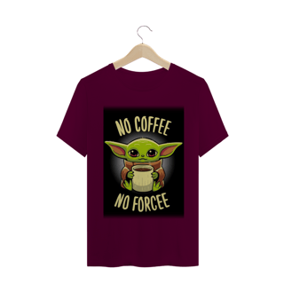 Nome do produto CAMISETA NO COFFE NO FORCE
