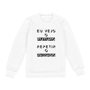 Nome do produtoMoletom Fechado Eu Vejo o Futuro Repetir o Passado