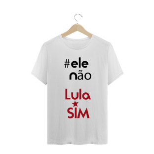 Nome do produtoT-Shirt #elenão, Lula Sim
