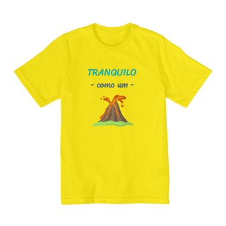 Nome do produto Camiseta Quality (10 a 14 ) Infantil Masculino Estampa Frase - Tranquilo como um vulcão