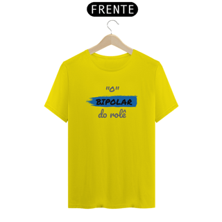 Nome do produto Camiseta Quality Estampa Frase - O Bipolar do rolê