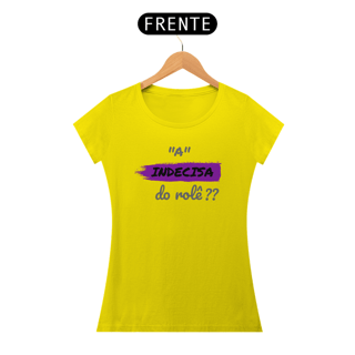 Nome do produto Camiseta Baby Long Quality Feminina Estampa Frase - A Indecisa do rolê