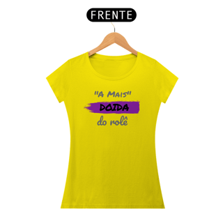 Nome do produto Camiseta Baby Long Quality Feminina Estampa Frase - A Mais Doida do rolê