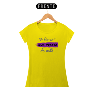 Nome do produto Camiseta Baby Long Quality Feminina Estampa Frase - A Única que Presta do rolê