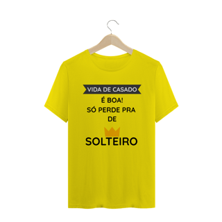 Nome do produto Camiseta Quality Masculina Cerâmica Estampada Frase - Vida de Casado é boa, só perde pra de solteiro