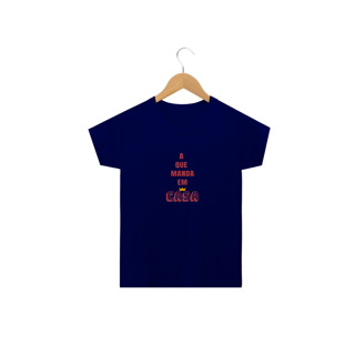 Nome do produto Camiseta Classic Infantil Feminina Estampa Frase A que Manda em Casa