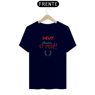Nome do produto Camiseta Quality Estampa Frase - DEUS Abençoe o rolê!