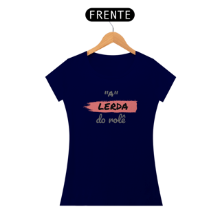 Nome do produto Camiseta Baby Long Quality Estampa Frase - A Lerda do rolê