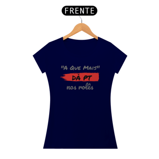 Nome do produto Camiseta Baby Long Quality Estampa Frase - A Que Mais DÁ PT nos rolês