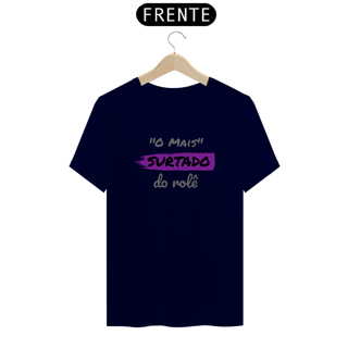 Nome do produto Camiseta Quality Masculina Estampa Frase - O Mais Surtado do rolê