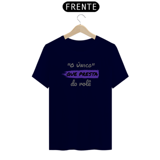 Nome do produto Camiseta Quality Masculina Estampa Frase - O Único que Presta do rolê