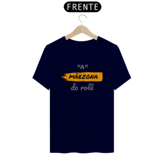 Nome do produto Camiseta Estampa Frase A Mãezona do Role Quality