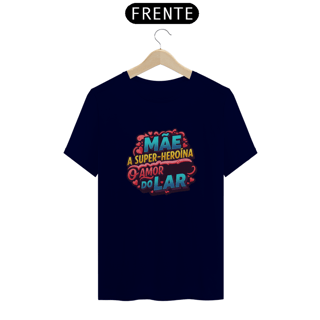 Nome do produto Camiseta Estampa Frase Mãe A Super Heroína O Amor do Lar Quality