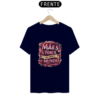 Nome do produto Camiseta Estampa Frase Mães a Força que Move o Mundo Quality