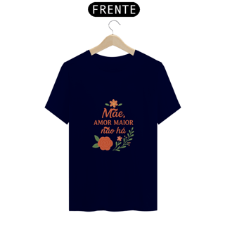 Nome do produto Camiseta Estampa Frase Mãe Amor Maior Não Há Quality