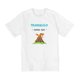 Nome do produto Camiseta Quality (10 a 14 ) Infantil Masculino Estampa Frase - Tranquilo como um vulcão