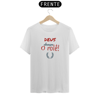 Nome do produto Camiseta Quality Estampa Frase - DEUS Abençoe o rolê!