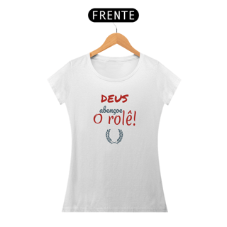 Nome do produto Camiseta Baby Long Quality Estampa Frase - DEUS Abençoe o rolê!