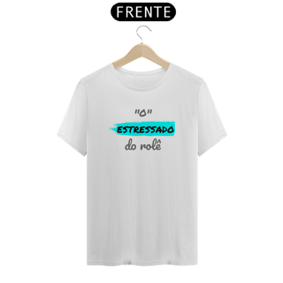 Nome do produto Camiseta Quality Estampa Frase - O Estressado do rolê