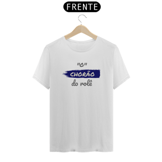 Nome do produto Camiseta Quality Estampa Frase - O Chorão do rolê