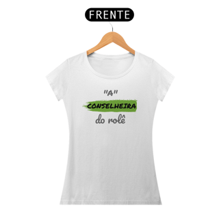 Nome do produto Camiseta Baby Longe Quality Estampa Frase - A Conselheira do rolê